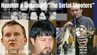 Hauser & Dieteman: "The Serial Shooters" (True Crime Series part 18)