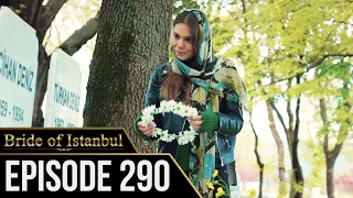 Bride of Istanbul - Episode 290 (English Subtitles) | Istanbullu Gelin