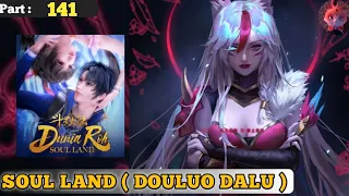 Episode 141 | Soul Land ( Douluo Dalu ) | Alur cerita donghua terbaru dan terbaik