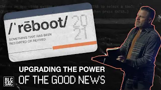 REBOOT: UPGRADING THE POWER OF THE GOOD NEWS | PASTOR DEAN DEGUARA