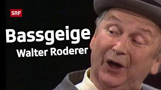 Walter Roderer - Bassgeige | Comedy | Sommerlacher | SRF