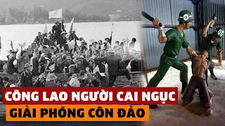 Công Lao Của Người Cai Ngục Bí Ẩn Giải Phóng Trại Tù Côn Đảo Năm 1975 | Tập 38