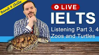 IELTS Live Class - IELTS Listening about Zoos and Turtles Part 3 and 4