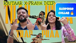 RAFTAAR X PRABH DEEP TRAP PRAA REACTION | PRAA |