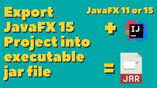 Export JavaFX 11, 15 or 17 projects into an executable jar file with IntelliJ [2022]