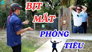 Luyện thành công tuyệt chiêu " Bịt mắt phi tiêu " - ĐỘC LẠ BÌNH DƯƠNG