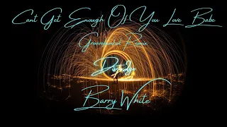 Barry White - Can't Get Enough Of Your Love Babe (Groovefunkel Remix)