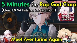 5 Minutes for Rap god Clara finally meet Aventurine again (Clara EN VA finishes 2.2 moments)