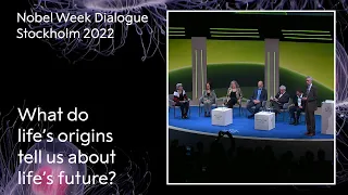 What do life's origins tell us about life's future? The future of life - Nobel Week Dialogue 2022
