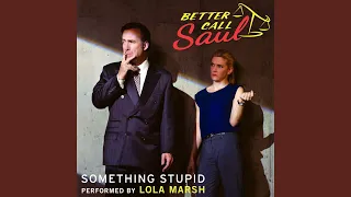 Something Stupid (From "Better Call Saul")