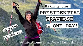 Hiking the Presidential Traverse in ONE DAY! 26 miles & 10k ft! White Mountains, New Hampshire