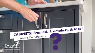 Cabinets:  Framed, Frameless & Inset / What's the Difference?