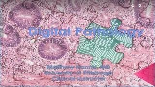 Informatics - Digital Pathology with Matthew Hanna, MD