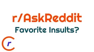 What is your favorite insult? (r/AskReddit)