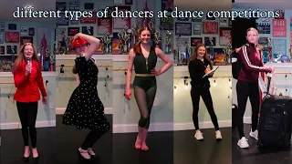 Different Types of Dancers at Dance Competitions!