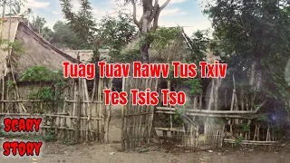 Scary Story​ - Tuag Tuav Rawv Tus Tes Tsis Tso 27-02-2024