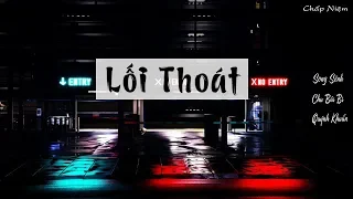[Vietsub] Lối Thoát - Exit - Ly - Song Sênh, Chu Bái Bì, Quýnh Khuẩn || E.X.I.T-離 -囧菌, 双笙 ft 舟扒皮