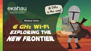 Ekahau Webinar | 6 GHz Wi-Fi: Exploring the New Frontier