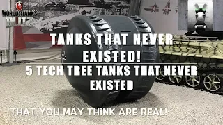 WOT Blitz | Tanks that never existed: 5 Tech Tree Tanks that never existed