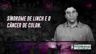 SÍNDROME DE LINCH E CÂNCER DE COLON l HARDWORK MEDICINA