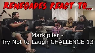 Renegades React to... Markiplier - Try Not to Laugh Challenge #13