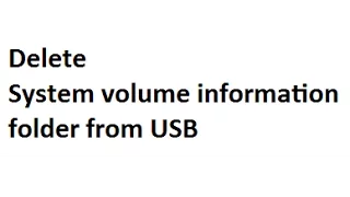 How to delete system Volume Infomation from USB