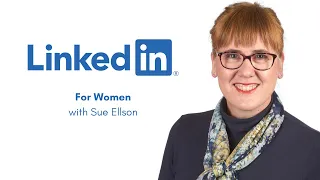 LinkedIn for Women with Independent LinkedIn Specialist Sue Ellson