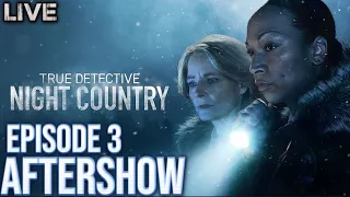🔴 TRUE DETECTIVE: NIGHT COUNTRY Episode 3 Recap and Review | Aftershow
