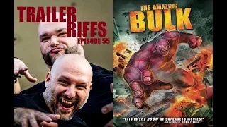 The Amazing Bulk (Trailer Riffs: Episode 55)