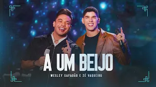 Wesley Safadão, Zé Vaqueiro - A Um Beijo