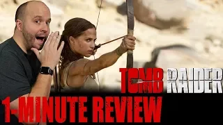 TOMB RAIDER (2018) - One Minute Movie Review