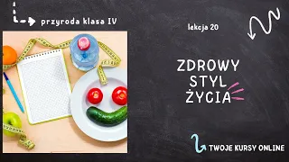 Przyroda klasa 4 [Lekcja 20 - Zdrowy styl życia]