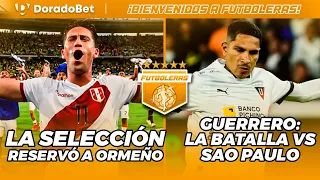 🟠🟡 LA SELECCIÓN RESERVÓ A SANTIAGO ORMEÑO | PAOLO GUERRERO: LA BATALLA VS. SAO PAULO EN LA 'SUDA'