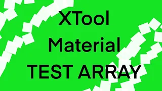 XTool Creative Space Material Test Array.