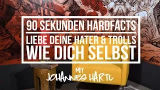 Liebe deine Hater & Trolls wie dich selbst - 90 Sekunden Hardfacts mit Johannes Hartl​