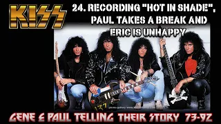 Part 24, KISS - Recording "Hot In Shade", Paul needs a Break and Eric is unhappy