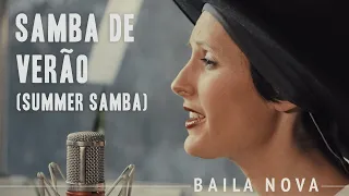 Baila Nova - Samba de Verão (Summer Samba) - (Bossa Nova Classics) Quarantine Series #15