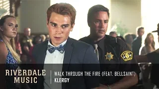 Klergy - Walk Through the Fire (feat. BELLSAINT) | Riverdale 3x01 Music [HD]