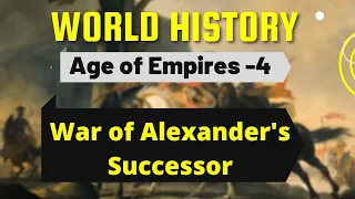 Age of Empires Part - 4 | War of  Alexander's Successor | Ancient World History Vol.  II