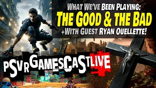 What We've Been Playing w/Guest Host: Ryan from The VR Grid! | PSVR2 GAMESCAST LIVE