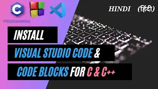 Install and Configure Visual Studio Code and Code Blocks for C and C++ in Hindi.| Mingw for VS code.