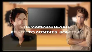 The vampire diaries react to Zombies-Someday