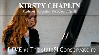 Kirsty Chaplin performs Medtner: Forgotten Melodies, Op. 39 live at the state51 Conservatoire