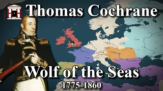 Thomas Cochrane - The Wolf of the Seas (1775-1860)