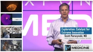 Scott Parazynski | Exploration: Catalyst for Extreme Innovation | Exponential Medicine 2016