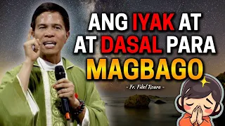 *WATCH TIL THE END* ANG IYAK AT DASAL PARA SA PAGBABAGO NG MAHAL MO | Fr. Joseph Fidel Roura