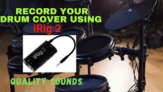 Using iRig 2 to record quality sounds of your drum cover(Tagalog)