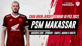 Tutorial Buat Jersey Sendiri PSM MAKASSAR di PES 2021 - Bikin Jersey #1