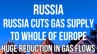 RUSSIA CUTS GAS SUPPLY as EUROPE Starts EMERGENCY MEASURES Ahead of FULL GAS SWITCH OFF