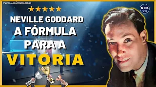 A Fórmula para a Vitória de Neville Goddard. Aplicando as 3 regras do Sucesso na vida, de Goddard